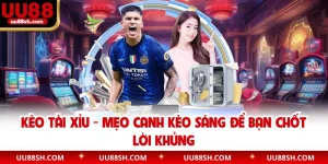 Kèo Tài Xỉu - Mẹo Canh Kèo Sáng Để Bạn Chốt Lời Khủng