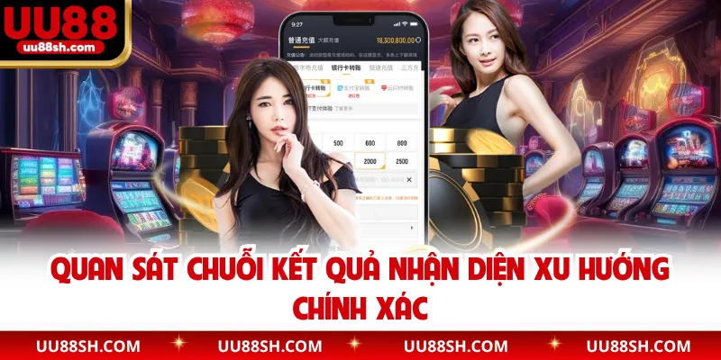 Quan sát chuỗi kết quả nhận diện xu hướng chính xác